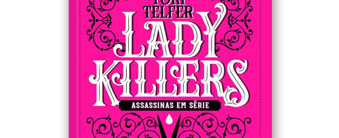Lady Killers: Assassinas em Série (Darkside Books)