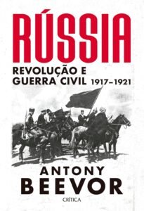 Rússia: Revolução e Guerra Civil 1917-1921: o livro definitivo sobre o evento mais importante (e mais violento) do século XX?