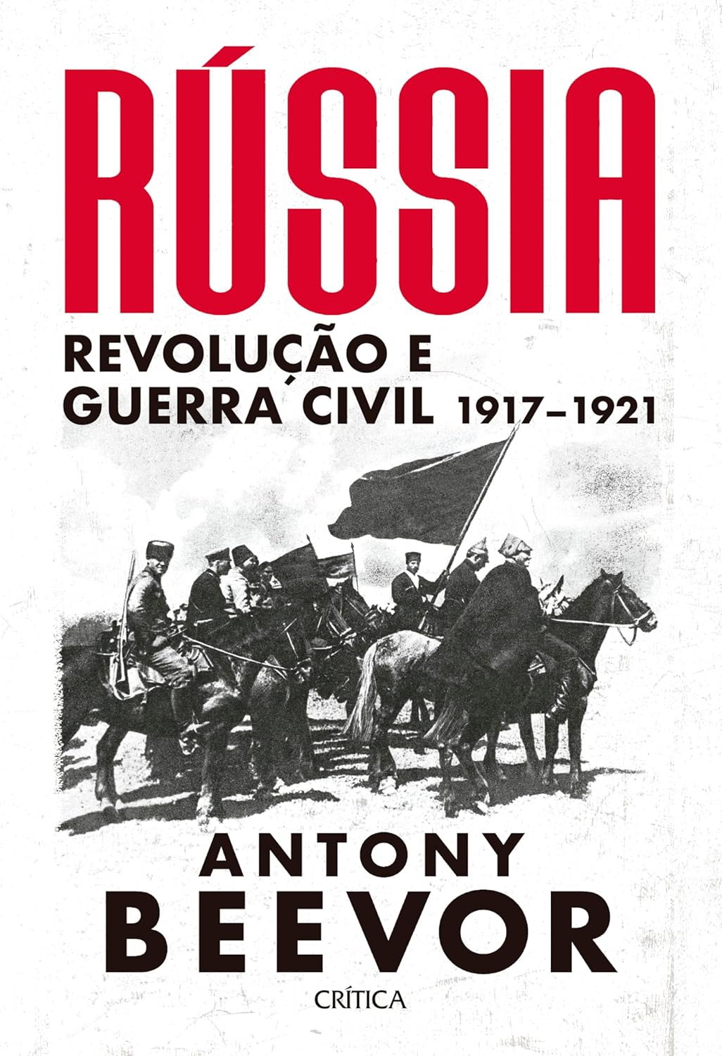 Rússia: Revolução e Guerra Civil 1917-1921: o livro definitivo sobre o evento mais importante (e mais violento) do século XX?