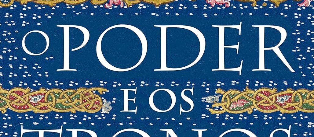 O Poder e os Tronos: o livro que desmonta a ideia de “escuridão” da Idade Média.