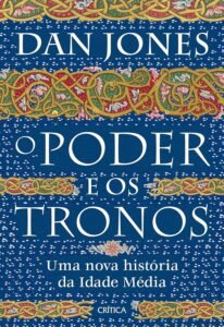 O Poder e os Tronos: o livro que desmonta a ideia de “escuridão” da Idade Média.