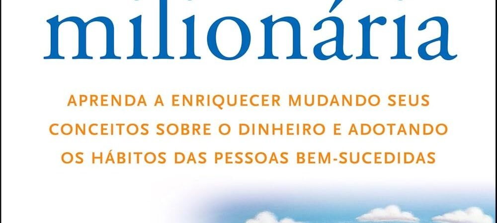 Os segredos da mente milionária – Review Completo do Livro